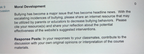 0 ek 9 Moral Development ussion Bullying has become a major issue that has become headline news. With the escalating incidenc
