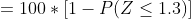 = 100* (1 - P(Z < 1.3)
