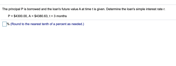 The principal P is borrowed and the loans future value A at time t is given. Determine the loans simple interest rate r. P