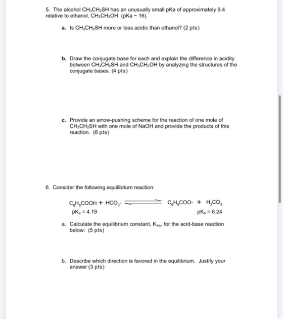 5. The alcohol CH3CH,SH has an unusually small pKa of approximately 9.4 relative to ethanol, CH3CH2OH (pka - 16). a. Is CH CH