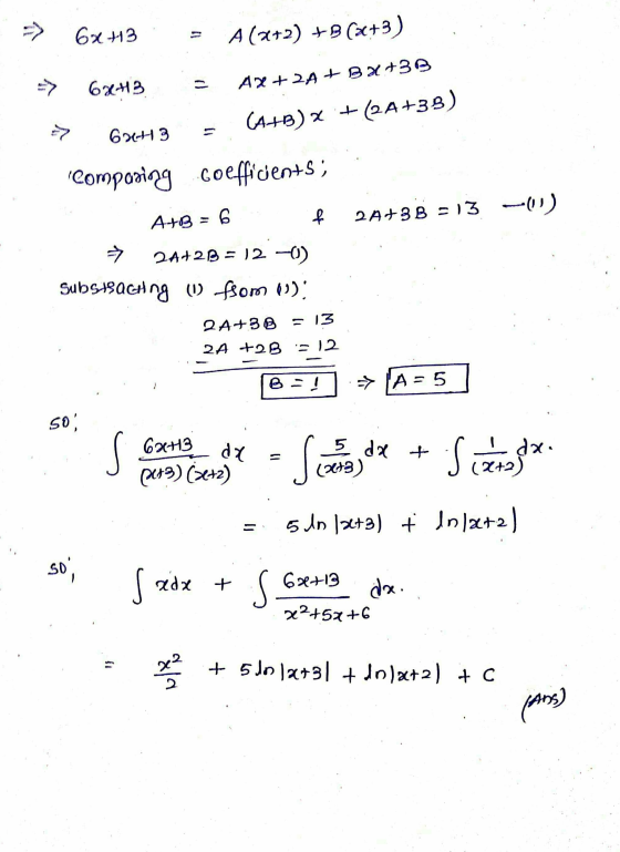 6x +13 A(2+2) + (x+3) 6x43 AX+ 2A +BX+33 +(24+38) (A+B) x 2 6213 (Comparing coefficients; -11) A+3 = 6 f 2AH3B =13 2A123 = 12