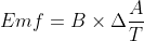 Emf=B\times \Delta \frac{A}{T}