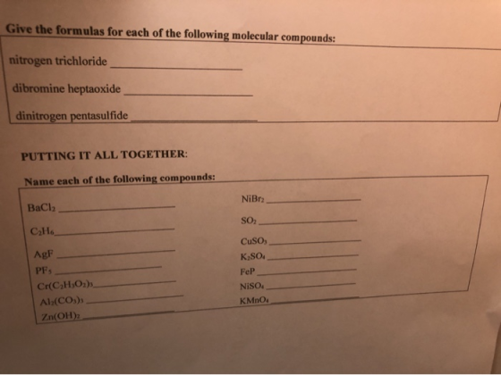 Give the formulas for each of the following molecular compounds: nitrogen trichloride dibromine heptaoxide dinitrogen pentasu