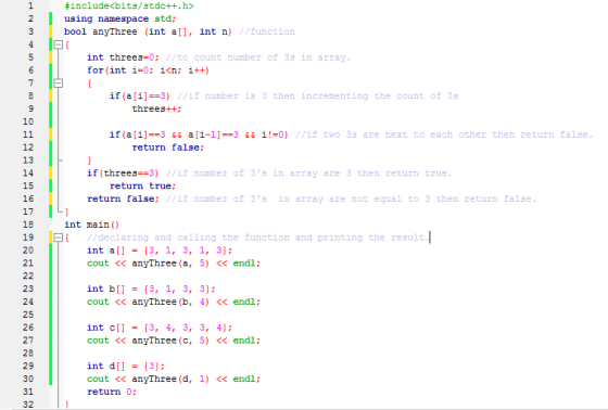 1 2 3 #include<bits/stdc++.h> using namespace std; bool anyThree (int a[], int n) //function 4 int threes=0; //to count numbe