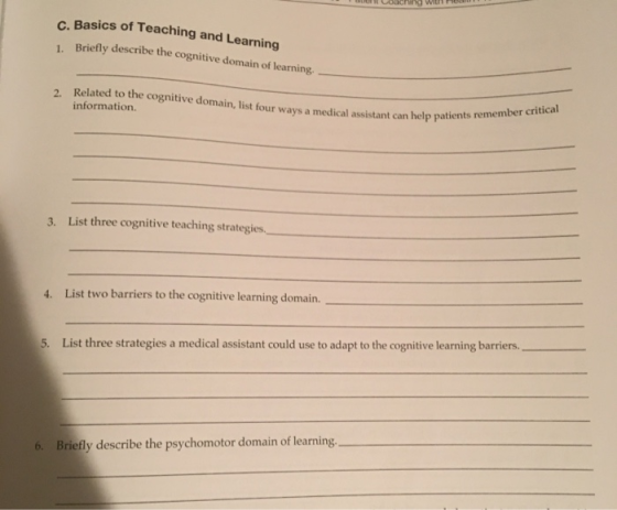 C. Basics of Teaching and Learning 1. Briefly describe the cognitive domain of learning. Related to the cognitive domain, lis