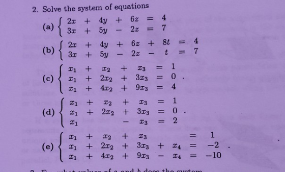 = 4 + + 2. Solve the system of equations s 2x + 4y + 6z (a) (3x + 5y – 2z = 7 ons 2x + 4y + 62 + 8t = 4 5y - 22 - t = 7 I1 +