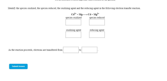 Identify the species oxidized, the species reduced the oxidizing agent and the reducing agent in the following electron trans