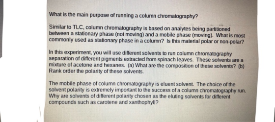 What is the main purpose of running a column chromatography? Similar to TLC. column chromatography is based on analytes being