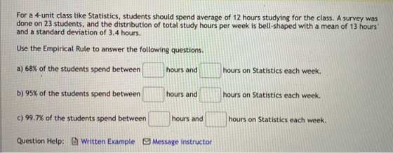For a 4-unit class like Statistics, students should spend average of 12 hours studying for the class. A survey was done on 23