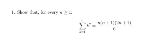 1. Show that, for every n > 1: n ka n(n + 1)(2n +1) 6 k=1