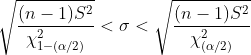(n 1)S2 2 χ(a/2 ) (n 1)S2 <σ< 2 Xi-(a/2)