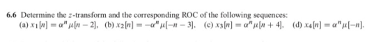 6.6 Determine the z-transform and the corresponding ROC of the following sequences: