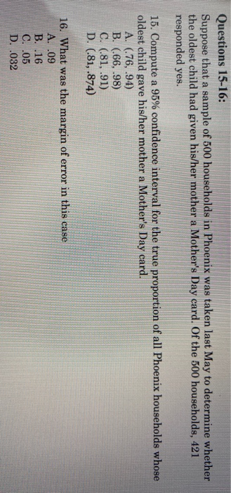 Questions 15-16: Suppose that a sample of 500 households in Phoenix was taken last May to determine whether the oldest child