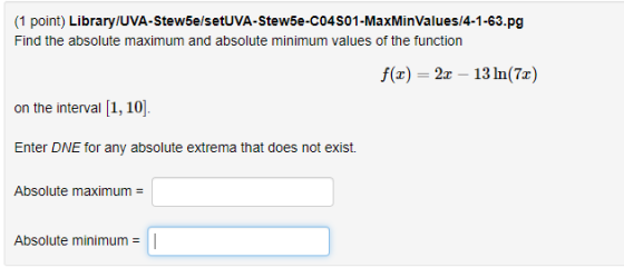 (1 point) Library/UVA-Stew5e/setUVA-Stew5e-C04301-MaxMinValues/4-1-63.pg Find the absolute maximum and absolute minimum value