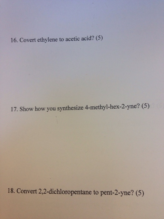 Covert ethylene to acetic acid? 17. Show how you s