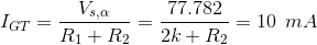 I_{GT}=\frac{V_{s,\alpha }}{R_{1}+R_{2}}=\frac{77.782}{2k+R_{2}}=10\: \: mA