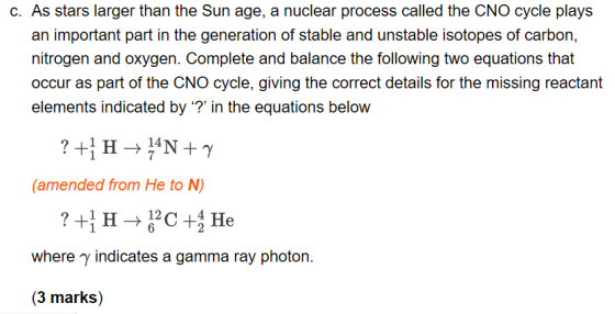 c. As stars larger than the Sun age, a nuclear process called the CNO cycle plays an important part in the generation of stab