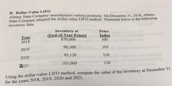 D. Dollar-Value LIFO Albany State Company manufactures various products. On December 31, 2018, Albany State Company adopted t