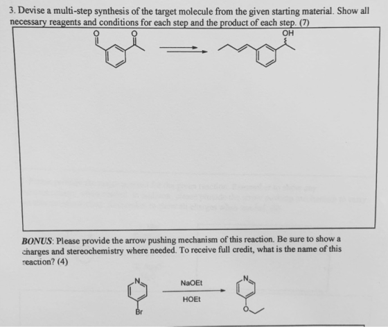 3. Devise a multi-step synthesis of the target molecule from the given starting material. Show all necessary reagents and con