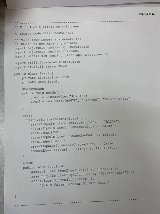 Page 12 of 12 // Find 4 or 5 errors on this page. // Source code file: Test 2.java // These four import statements for // JUn