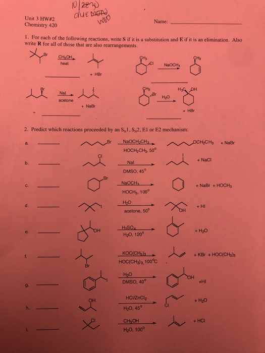 10/2ery due MON Unit 3 HW#2 Chemistry 420 wo Name: 1. For each of the following reactions, write S if it is a substitution an