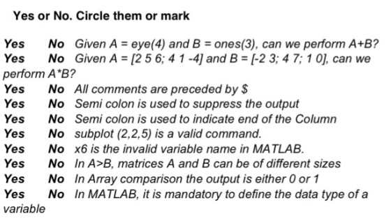 Yes or No. Circle them or mark Yes No Given A = eye(4) and B = ones(3), can we perform A+B? Yes No Given A = (2 5 6; 4 1 -4]