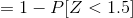 =1-P[Z<1.5]