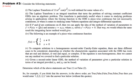 Problem #3: Consider the following statements. [6 marks] (1) The Laplace Transform of 11 ter cos(e) is well-defined for some