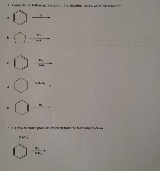 1. Complete the following reactions. If no reaction occurs, write no reaction Bry dark Brz FeBrz KMnO4 Brz 2. a. Draw the t