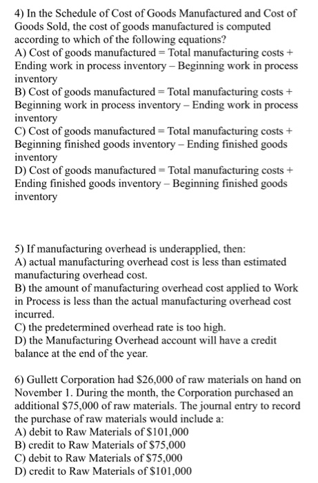 4) In the Schedule of Cost of Goods Manufactured and Cost of Goods Sold, the cost of goods manufactured is computed according