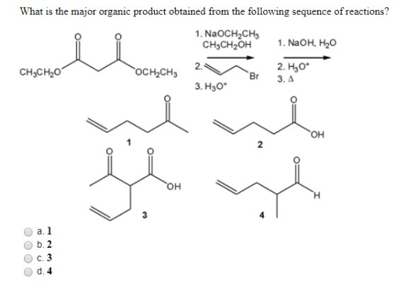 What is the major organic product obtained from the following sequence of reactions? 1. NaOCH2CH3 CH3CH2OH 1. NaOH, HẠO CH3CH