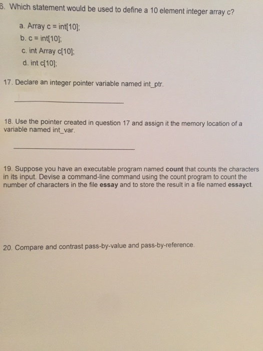 Image for B. Which statement would be used to define a to element integer array c? a. Array c = int[10]; b. C = int[10];