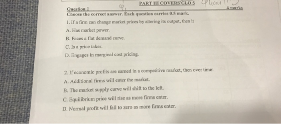 PART III COVERS CLO 5 uan 4 marks Question 1 Choose the correct answer. Each question carries 0.5 mark 1. If a firm can chang