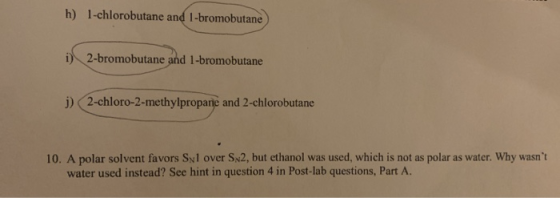 h) 1-chlorobutane and 1-bromobutane i) 2-bromobutane and 1-bromobutane j) (2-chloro-2-methylpropane and 2-chlorobutane 10. A
