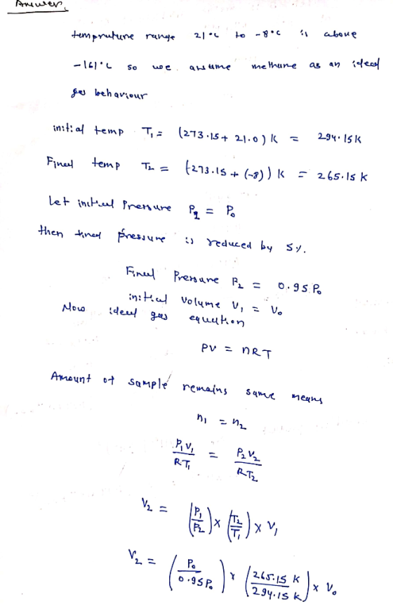 Anwer, temprature range 2100 to a poc i aboue -161l so we anume methane as an ideal go behaviour in:t: a temp T, (273.15 + 2