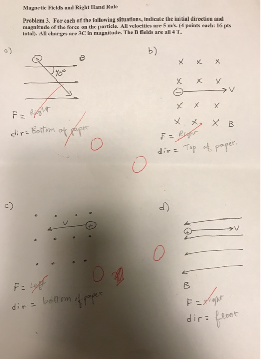 Magnetic Fields and Right Hand Rule Problem 3. For each of the following situations, indicate the initial direction and magni