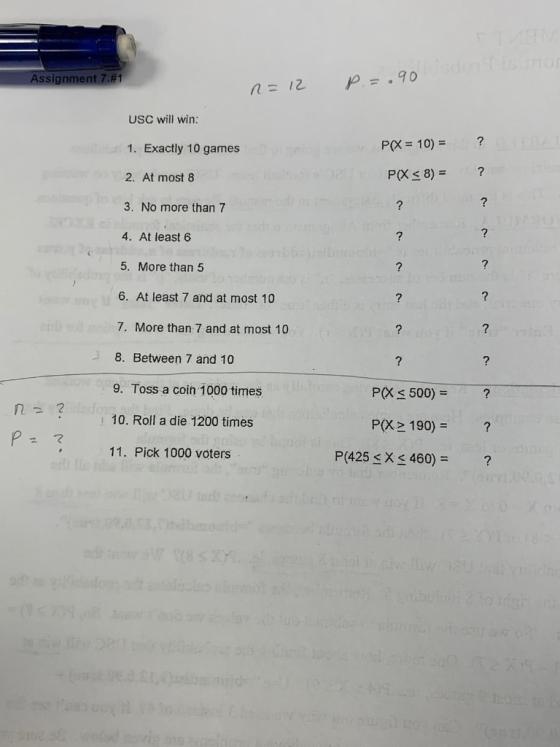 p =.90 nTisimor Assignment 7.#1 USC will win: P(X 10) ?4109A 1. Exactly 10 games ? P(X< 8) = 2. At most 8 ? 3. No more than 7