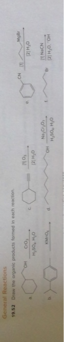 General Reactions 19.52 Draw the organic products formed in each reaction Mgr 110, (2] H₂O 121H,0 H,SO, H,O KMnO OH Nojorgo,