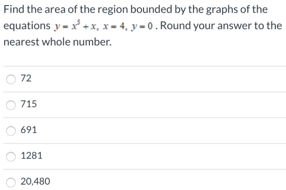 Find the area of the region bounded by the graphs of the equations y= x + x, x = 4, y = 0. Round your answer to the nearest w