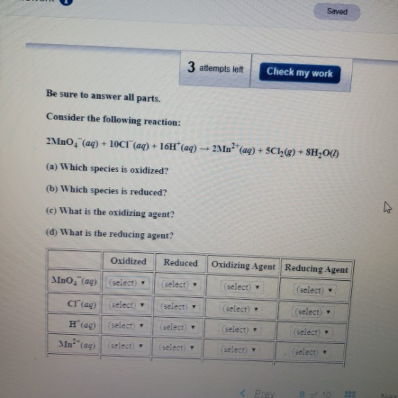 Saved 3 attempts left Check my work Be sure to answer all parts. Consider the following reaction: 2MnO4 (aq) + 10CT (aq) + 16