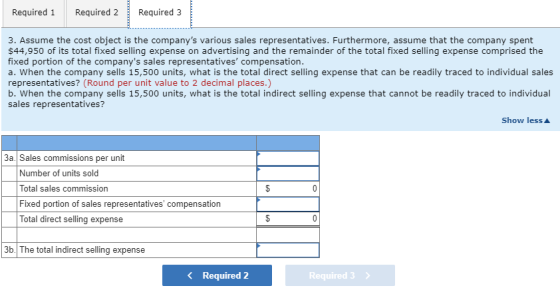 Required 1 Required 2 Required 3 3. Assume the cost object is the companys various sales representatives. Furthermore, assum