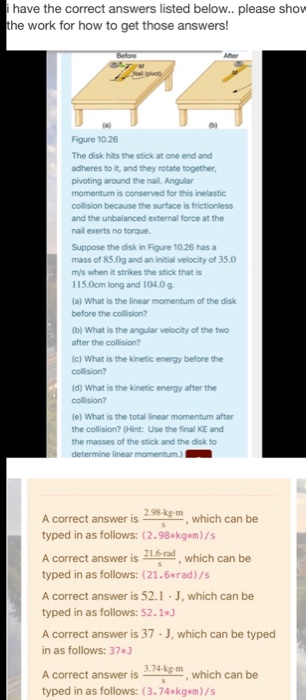 have the correct answers listed below.. please show the work for how to get those answers! Figure 1025 The disk hits the stic