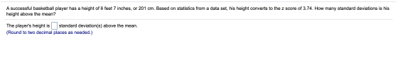 A successful basketball player has a height of 6 feet 7 inches, or 201 cm. Based on statistics from a data set, his height co