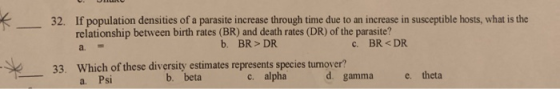 32. If population densities of a parasite increase through time due to an increase in susceptible hosts, what is the relation