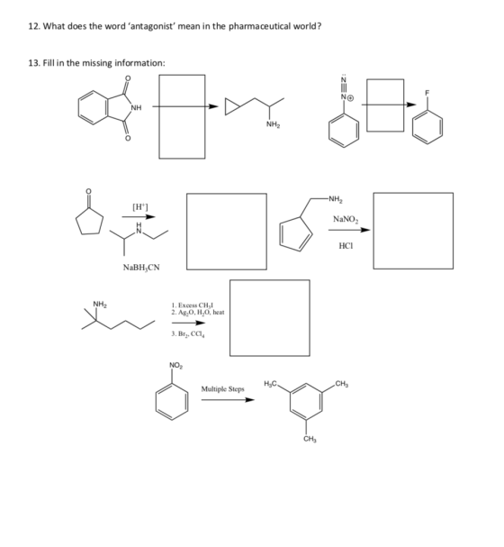 12. What does the word antagonist mean in the pharmaceutical world? 13. Fill in the missing information: of an old -NH2 [H