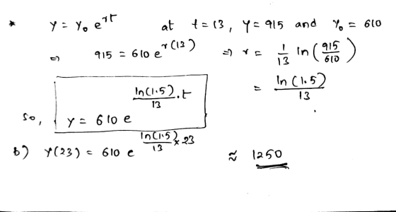 610 y = yo ert 915 - 6 10 e at t=13, y=915 and Yo (12) in 915 610 In (1.5) 13 in (1.52.+ 13 So, ya 610 e 23 in(15) b) Y(23) =
