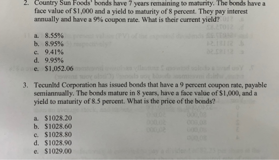 2. Country Sun Foods bonds have 7 years remaining to maturity. The bonds have a face value of $1,000 and a yield to maturity