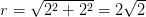 r = sqrt{2^{2} + 2^{2}} = 2sqrt{2}