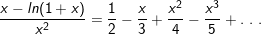 \small \frac{x-ln(1+x)}{x^2} = \frac{1}{2}-\frac{x}{3}+\frac{x^2}{4}-\frac{x^3}{5}+ . \ . \ .