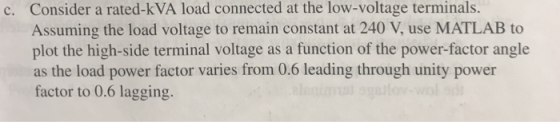 Consider a rated-kVA load connected at the low-voltage terminals. Assuming the load voltage to remain constant at 240 V use M